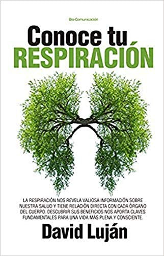 Conoce tu respiración: Bio-Comunicación [Paperback] Luján, David