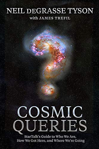 Cosmic Queries: StarTalk's Guide to Who We Are, How We Got Here, and Where We're Going [Hardcover] Degrasse Tyson, Neil