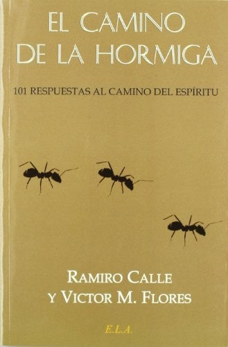 Camino de la hormiga, el - 101 respuestas al camino del espiritu (Ramiro Calle (ela)) [Paperback] Ramiro Calle