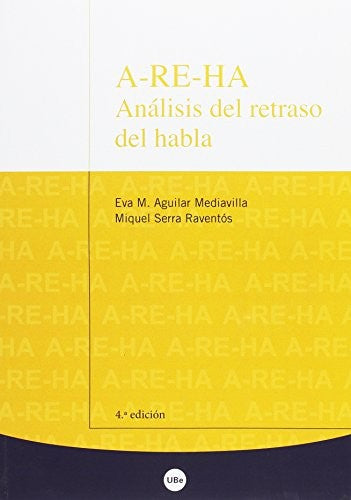 A-re-ha: Análisis del retraso del habla. Vol. 4 [Paperback] Aguilar Mediavilla, Eva M. and Serra Raventos, Miquel