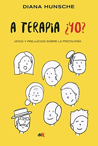 A terapia ¿Yo? Mitos y prejuicios sobre la psicología [Paperback] Hunsche, Diana