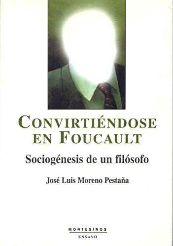 Convirtiendose En Foucault: Sociogenesis [Paperback] Jose Luis Moreno Pestaña