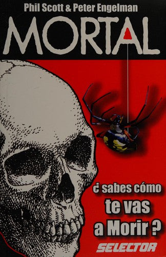 Mortal / Deadly: Sabes Como Te Vas a Morir?/The World's Most Dangerous Everything (Literatura Juvenil / Juvenile Literature) (Spanish Edition) [Paperback] Scott, Phil and Engelman, Peter