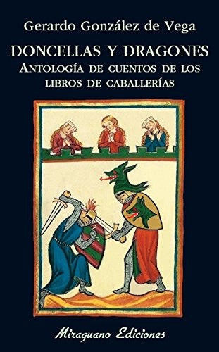 Doncellas y dragones. Antología de cuentos de los libros de caballerías Gerardo González De Vega