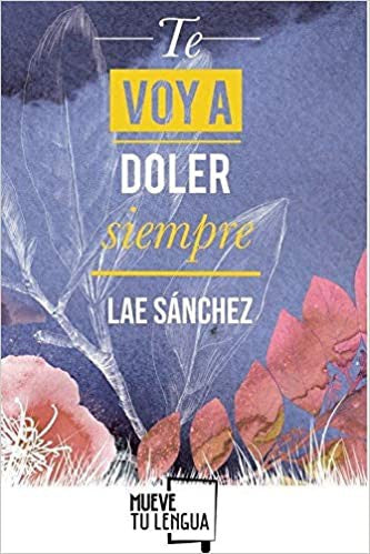 TE VOY A DOLER SIEMPRE [Paperback] Sánchez, Lae