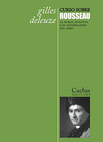 Curso sobre Rousseau: La moral sensitiva o el materialismo del sabio [Paperback] Deleuze, Gilles