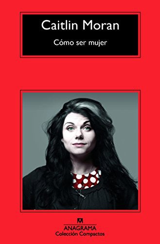 Cómo ser mujer [Mass Market Paperback] Moran, Caitlin