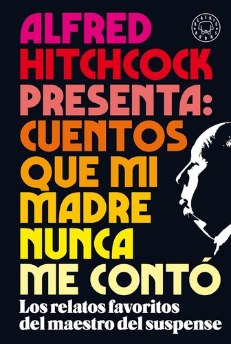 Alfred Hitchcock presenta: cuentos que mi madre nunca me contó [Paperback] Hitchcock, Alfred