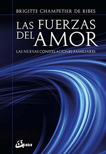 Las fuerzas del amor: Las nuevas constelaciones familiares [Paperback] Champetier de Ribes, Brigitte