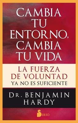 Cambia Tu Entorno, Cambia Tu Vida [Paperback] Benjamin Hardy