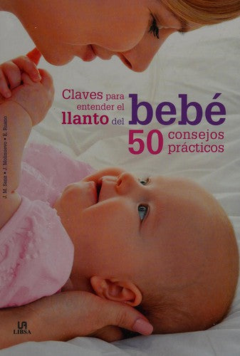 Claves Para Entender El Llanto Del Bebe. 50 Consejos Practicos / Pd. [Hardcover]