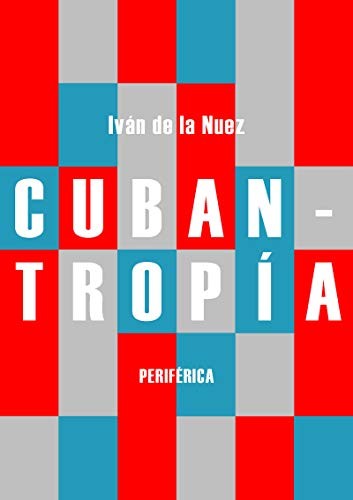 Cubantropía [Paperback] Nuez, Iván de la