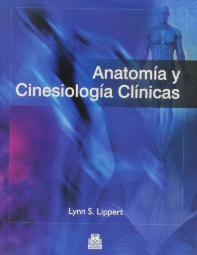 Anatomía y cinesiología clínicas [Paperback] Lynn S. Lippert