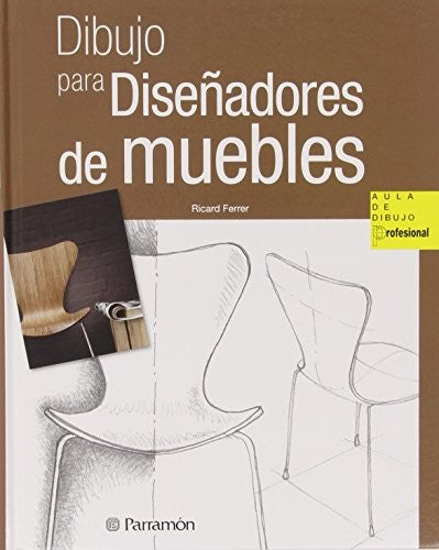 Dibujo para diseñadores de muebles [Hardcover] Ferrer Velasco, Ricard