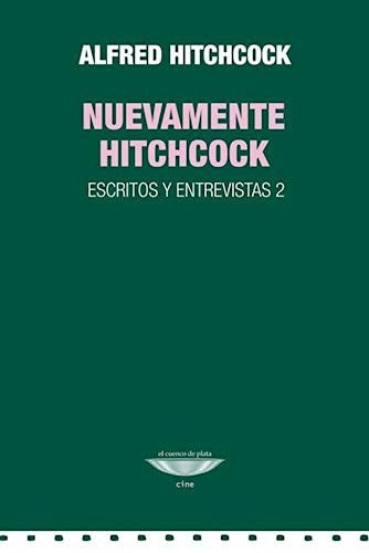 Nuevamente Hitchcock. Escritos y entrevistas 2