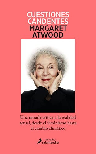 Cuestiones candentes. Una mirada crítica a la realidad actual, desde el feminismo hasta el cambio climático [Paperback] Atwood, Margaret and Paradela López, David