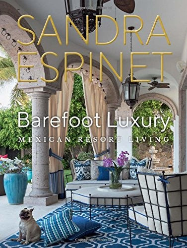 Barefoot Luxury: Mexican Resort Living [Hardcover] Espinet, Sandra