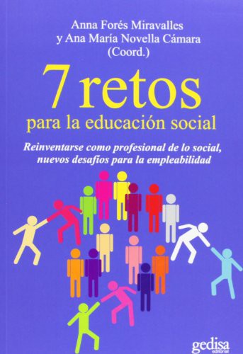7 retos para la educación social. Reinventarse como profesional de lo social: nuevos desafíos para la empleabilidad [Paperback] Forés Miravalles, Anna