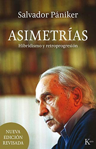 Asimetrías (Portada Puede Variar): Hibridismo y retroprogresión [Paperback] Salvador Pániker