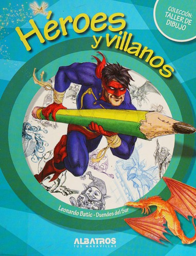 Heroes y villanos / Heroes and villains [Paperback] Batic, Leonardo