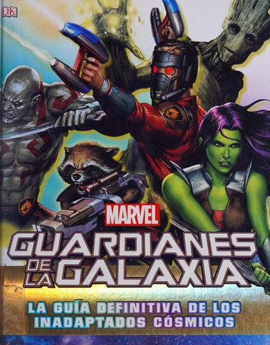 Guardianes de la Galaxia: La guia definitiva de los inadaptados cosmicos [Hardcover] Varios Autores and Dorling Kindersley Ltd.