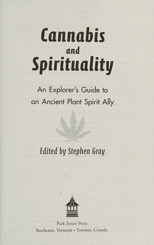 Cannabis and Spirituality: An Explorer's Guide to an Ancient Plant Spirit Ally [Paperback] Gray, Stephen and Holland M D, Julie