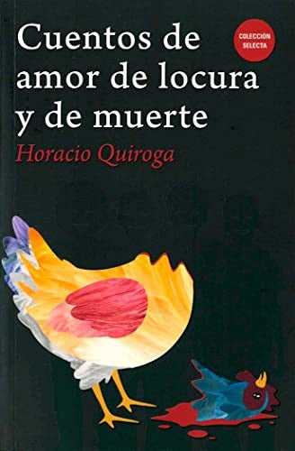 CUENTOS DE AMOR DE LOCURA Y DE MUERTE [Paperback] Horacio Quiroga