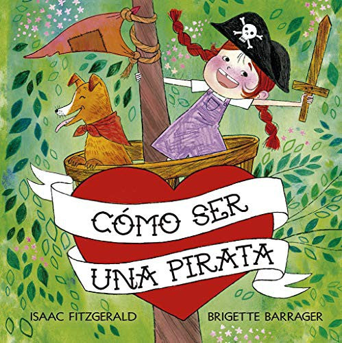 Cómo ser una pirata [Hardcover] Isaac Fitzgerald and Brigette Barrager
