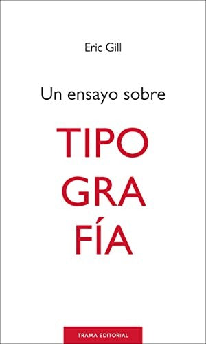 UN ENSAYO SOBRE TIPOGRAFÍA. [Paperback] Eric Gill