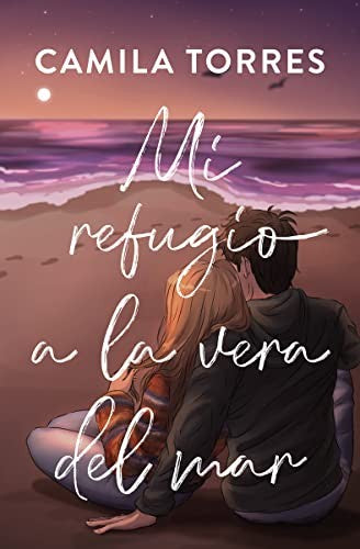 Mi refugio a la vera del mar [Paperback] Torres, Camila