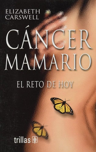 Cancer Mamario El Reto De Hoy [Paperback] Elizabeth Carswell and TRILLAS, EDITORIAL