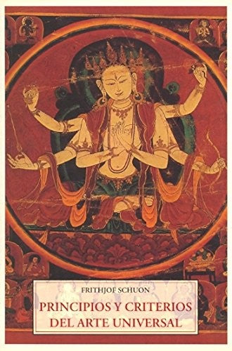 Principios Y Criterios Del Arte Universal [Paperback] Frithjof Schuon