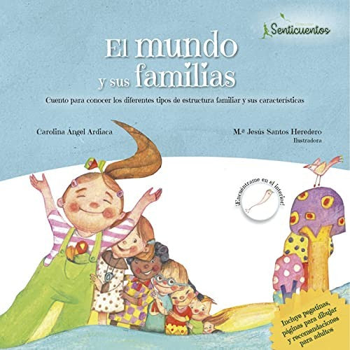 El mundo y sus familias. Cuento para conocer los diferentes tipos de estructura familiar y sus características Ángel Ardiaca, Carolina and Santos Heredero, María Jesús