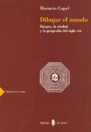 Dibujar El Mundo: Borges, La Ciudad y La Geografia del Siglo XXI;Arquitectura Teoria [Paperback] Ediciones del Serbal, S.A.