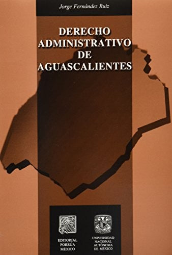 Derecho Administrativo De Aguascalientes (portada puede variar) [Paperback] Jorge Fernandez Ruiz and ED PORRUA /UNAM (ME)