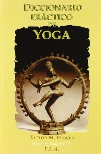 Diccionario practico de yoga [Paperback] Flores, Victor M. and EDICIONES LIBRERIA ARGENTINA