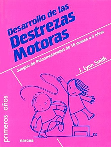 Desarrollo De Las Destrezas Motoras: Jue [Paperback] J. Lynn Smith