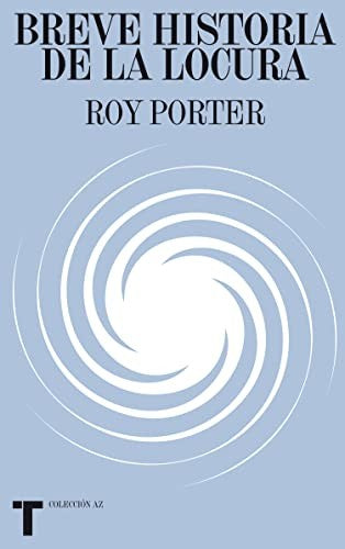 Breve historia de la locura [Paperback] Porter, Roy