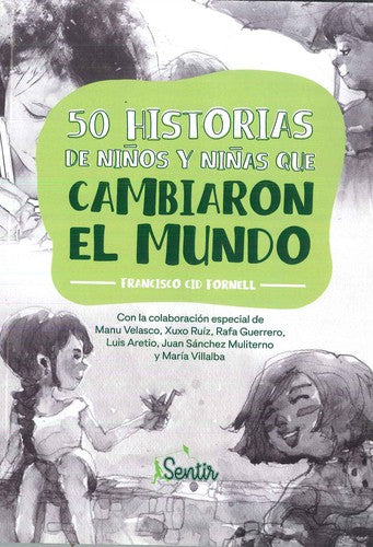 50 historias de niños y niñas que cambiaron el mundo Cid Fornell, Francisco