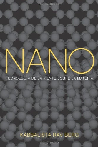 NANO TECNOLOGIA DE LA MENTE SOBRE LA MATERIA [Paperback] Kabbalist, Rav Berg