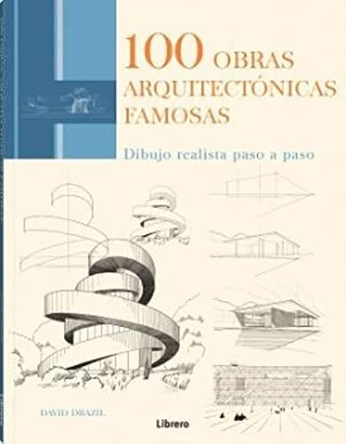 100 Obras Arquitectónicas famosas - Dibujo realista paso a paso [Paperback] David Drazil