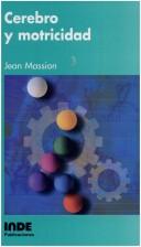 Cerebro y Motricidad - Funciones Sensoriomotrices Massion, Jean