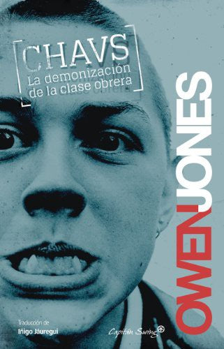 Chavs: La demonización de la clase obrera Jones, Owen