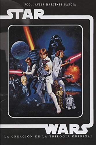 La creación de la trilogía original. Star Wars / Pd.