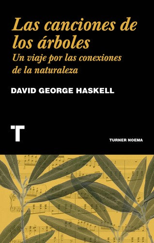 Canciones de los árboles, Las. Un viaje por las conexiones de la naturaleza [Paperback] Haskell, David George