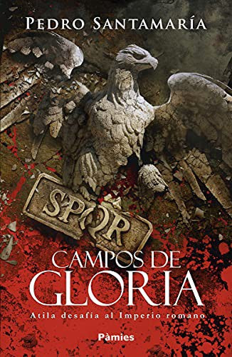 Campos de gloria Atila desafía al Imperio romano [Paperback] SANTAMARIA PEDRO