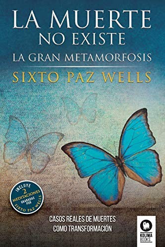 La muerte no existe: La gran metamorfosis [Paperback] Paz Wells, Sixto
