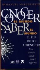 Conocer el mundo, saber el mundo: El fin de lo aprendido: Una ciencia social para el siglo XXI [Paperback] Wallerstein, Immanuel