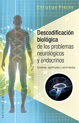 Descodificación biológica de los problemas neurológicos y endocrinos (Portada puede variar): Sintomas, significados y sentimientos [Paperback] Christian Flèche