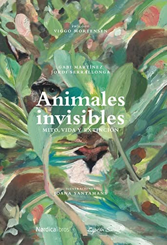 Animales invisibles. Mito, vida y extinción (incluye mapa) [Hardcover] Martínez, Gabi and Serrallonga, Jordi